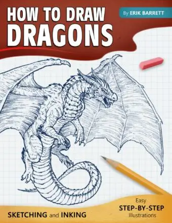 How To Draw Dragons: Simple Inking and Sketching Lessons with Step By Step Instructions