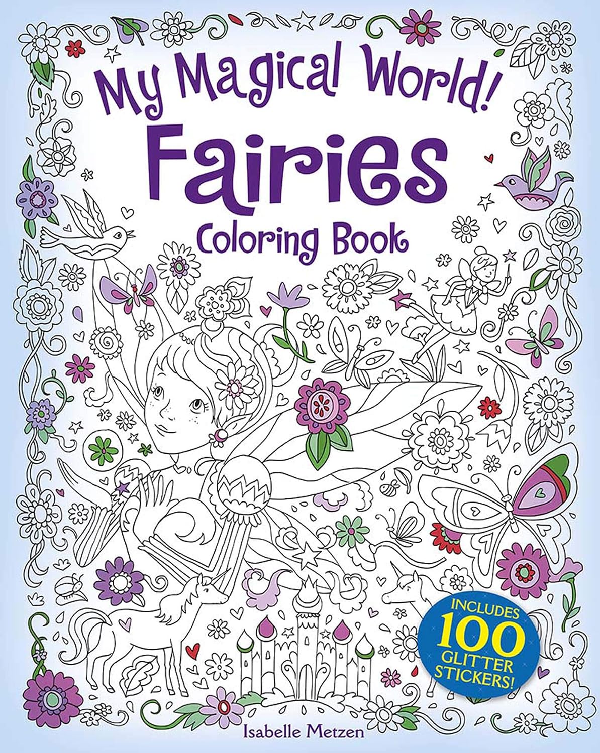 My Magical World! Fairies Coloring Book: Includes 100 Stickers!